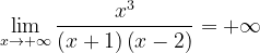 \dpi{120} \lim_{x\rightarrow +\infty }\frac{x^{3}}{\left ( x+1 \right )\left ( x-2 \right )}=+\infty
